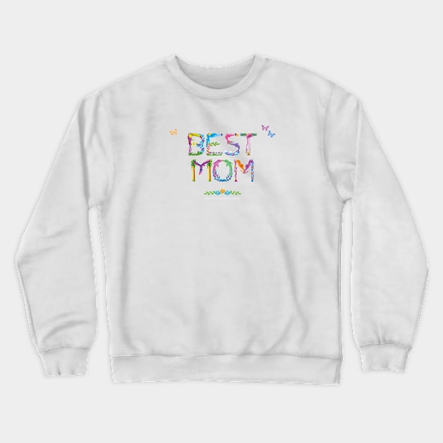 Best Mom - tropical wordart Crewneck Sweatshirt by DawnDesignsWordArt